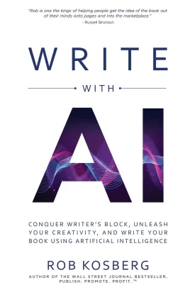 Write with AI: Conquer Writers Block, Unleash Your Creativity, and Write Your Book Using Artificial Intelligence Paperback  March 14, 2024
